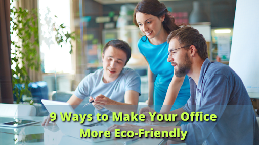 9 Ways to Make Your Office More Eco-Friendly